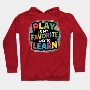 Play Is My Favorite Way To Learn Hoodie